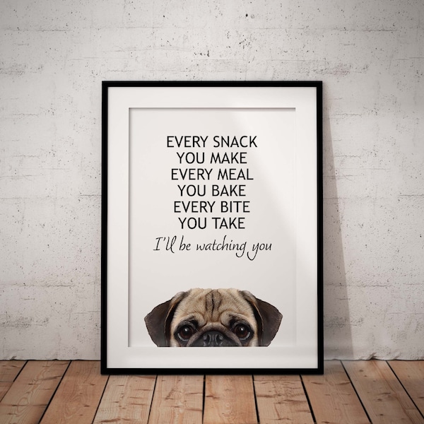 Cute, Peeking, Hungry  Pug, Every Snack You Make, Pug Giclée Art Print With White Background, Unframed