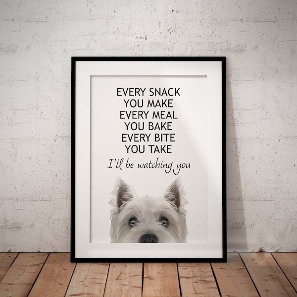 Every Snack You Make, West Highland Terrier Giclée Art Print With White Background, Westie Print, Dog Lover Gift, Westy Home Decor, UNFRAMED