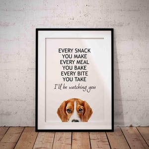 Funny Beagle Dog Art Print – "Every Snack You Make" Giclée Poster UNFRAMED