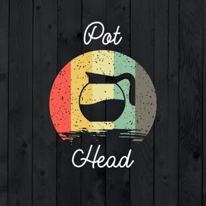 May include: A retro-style graphic with a coffee pot silhouette in the center. The background is a colorful striped circle with a distressed texture. The text "Pot Head" is written in white below the circle.