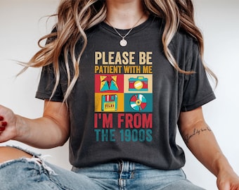 I'm From the 1900s Shirt | Funny Retro Nostalgia Tee | Vintage Millennial Humor T-Shirt | 80s 90s Kid Gift | Gen X Gen Y Tee