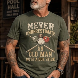Funny Billiards T-Shirt – “Never Underestimate an Old Man with a Cue Stick” – Pool Player Gift, Tee for Billiard Lovers, Senior Pool SharkX