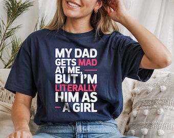 Funny Dad Daughter Shirt | I’m Literally Him as a Girl Tee | Sassy Matching Father Daughter Gift | Daddy’s Twin Quote T-Shirt