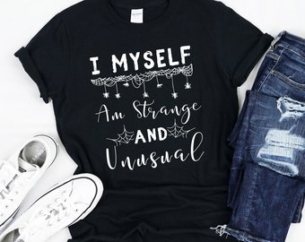 I Myself Am Strange and Unusual Shirt, I Myself Am Strange, beetle juice men shirt, addams family shirt, lydia deetz shirt,lydia deetz shirt