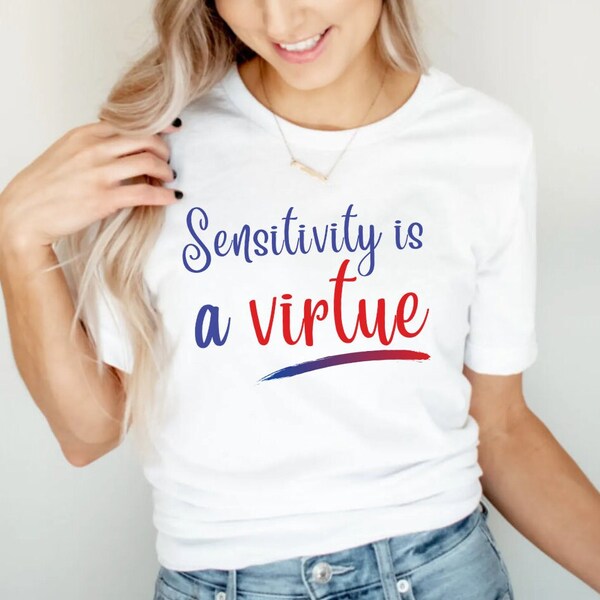 Sensitivity Is a Virtue T Shirt, Sensitivity Is a Virtue shirt, Sensitivity Is a Virtue Tee, Sensitivity Is a Virtue, Crescent Moon Goddess