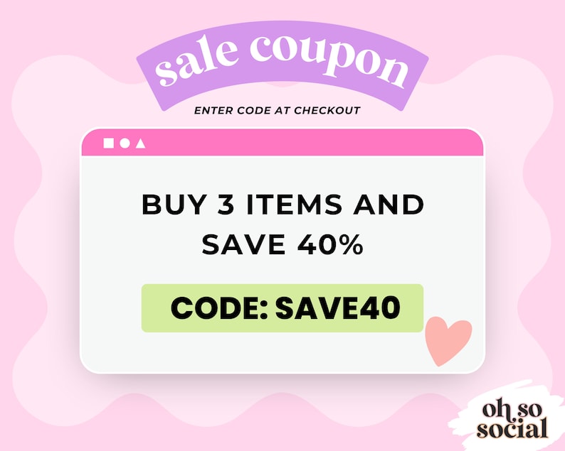 May include: A pink and white digital coupon with the text "sale coupon" in a purple banner. The coupon offers a 40% discount on purchases of 3 items. The code "SAVE40" is displayed in a green button. The text "oh.so social" is in the lower right corner.
