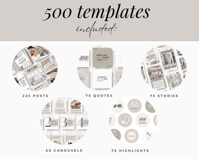 May include: A collection of 500 social media templates for Instagram, including 225 posts, 75 quotes, 75 stories, 50 carousels, and 75 highlights. The templates are in a neutral beige color scheme with simple graphics and text.