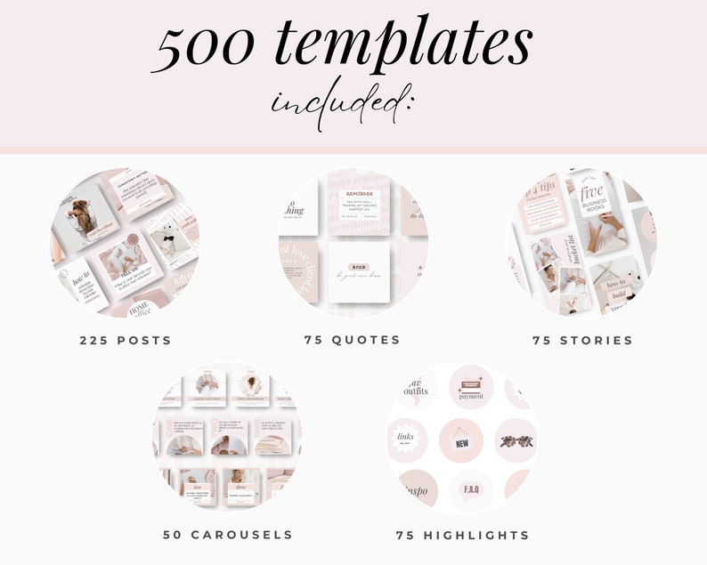 May include: A pink and white graphic showing 500 social media templates for Instagram. The templates include 225 posts, 75 quotes, 75 stories, 50 carousels, and 75 highlights.