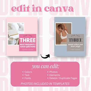May include: Two pink and blue social media templates with text that reads "Our Top Three" and "Most Frequently Asked Questions" on the pink template and "Our Top Three" and "Musts When You Start Yoga" on the blue template. The text "You Can Edit" is written in white on a pink background. Below the text are bullet points listing the editable elements: Colors, Text, Fonts, Photos, Elements, Delete/Duplicate Pages. The text "Photos Included in Templates" is written in white on a pink background.