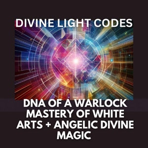 Divine Codes To AWAKEN + ACTIVATE DNA of a Warlock. White Wizardry, Absolute Understanding mastery of White Arts Angelic Divine Powers Niam1