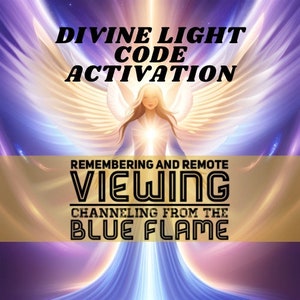 Puede incluir: Una imagen digital de un ángel con alas de luz, rodeado de un fondo colorido. El texto "DIVINE LIGHT CODE ACTIVATION" está en la parte superior de la imagen. El texto "REMEMBERING AND REMOTE VIEWING CHANNELING FROM THE BLUE FLAME" está en la parte inferior de la imagen.