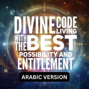 Puede incluir: Un fondo abstracto colorido con un texto blanco superpuesto que dice "Divine Code Living with the Best Possibility and Entitlement Arabic Version".