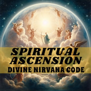 May include: A digital art illustration of a person ascending a stairway to heaven, surrounded by angels and a bright light. The text "SPIRITUAL ASCENSION DIVINE NIRVANA CODE" is at the bottom of the image.