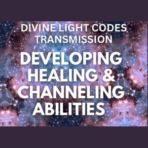 May include: A digital image with a galaxy background and the text "DIVINE LIGHT CODES TRANSMISSION DEVELOPING HEALING & CHANNELING ABILITIES".
