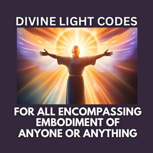 Puede incluir: Una persona con los brazos extendidos, de pie en una luz brillante con un halo sobre su cabeza. El texto "DIVINE LIGHT CODES" está en la parte superior de la imagen y el texto "FOR ALL ENCOMPASSING EMBODIMENT OF ANYONE OR ANYTHING" está en la parte inferior de la imagen.