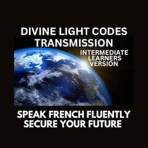 Könnte beinhalten: Ein blaues und grünes Bild der Erde mit Wolken und einem Sonnenaufgang. Der Text "DIVINE LIGHT CODES TRANSMISSION INTERMEDIATE LEARNERS VERSION" befindet sich oben im Bild. Der Text "SPEAK FRENCH FLUENTLY SECURE YOUR FUTURE" befindet sich unten im Bild.