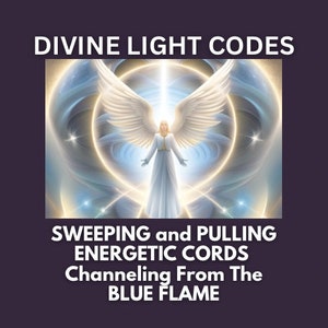 Puede incluir: Una imagen de arte digital de un ángel con alas blancas y una túnica blanca de pie en un círculo de luz. El texto "DIVINE LIGHT CODES" está en la parte superior de la imagen y el texto "SWEEPING and PULLING ENERGETIC CORDS  Channeling From The BLUE FLAME" está en la parte inferior de la imagen.