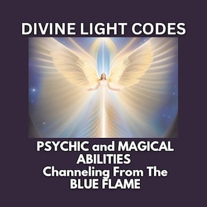 Puede incluir: Una ilustración digital de un ángel con alas blancas y un vestido blanco, de pie en un rayo de luz. El texto "DIVINE LIGHT CODES" está en la parte superior de la imagen, y el texto "PSYCHIC and MAGICAL ABILITIES Channeling From The BLUE FLAME" está en la parte inferior.