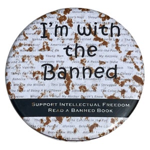 Banned Books I’m With The Banned Support intellectual Freedom read a banned book button pinback