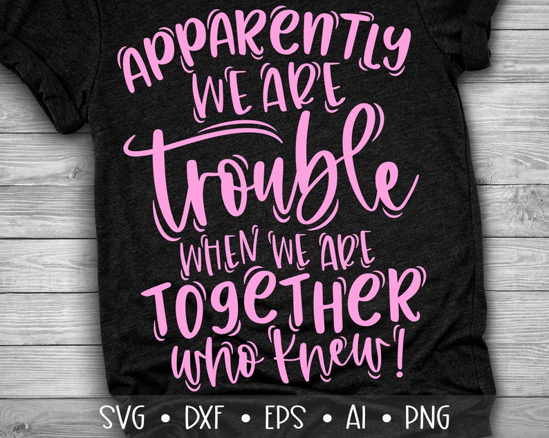 Download Apparently We are Trouble when We are Together Who Knew ...