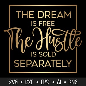 The Dream is Free The Hustle is Sold Separately Svg, Girl Boss Svg, Hustle Svg, Boss Lady Svg, Afro Queen Svg, , , , , , Eps,Dxf,Png, ,