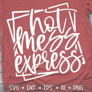 Hot Mess Express Svg, Hot Mess Svg, Funny Svg, Sarcastische Svg, Mom Svg, Mama Svg, Moederdag Svg, Mom Life Svg, , Eps, Dxf, Png, , ,