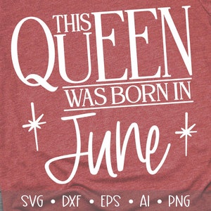 This Queen was born in June Svg, Birthday Svg, June Queen Svg, Birthday Queen Svg, , , Eps, Dxf, Png, , , , , ,