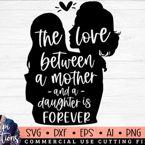 Love Between Mother and Daughter SVG, Mama SVG, Mommy and Me SVG, Girl Mama svg, Boy mom svg, Mom Shirt Svg, Mother's Day Svg, Dxf, Png