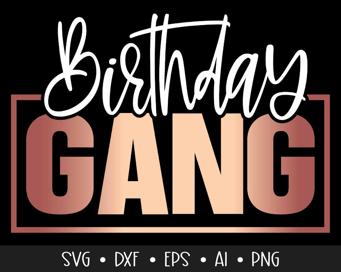 Birthday Gang Svg Birthday Svg Birthday Saying Svg Birthday | Etsy