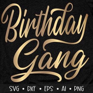 Birthday Gang Svg, Birthday Svg, Birthday Saying Svg, Birthday Cut File, Birthday Shirt Svg, Girls Trip, Eps, Dxf, Png, , , , , ,