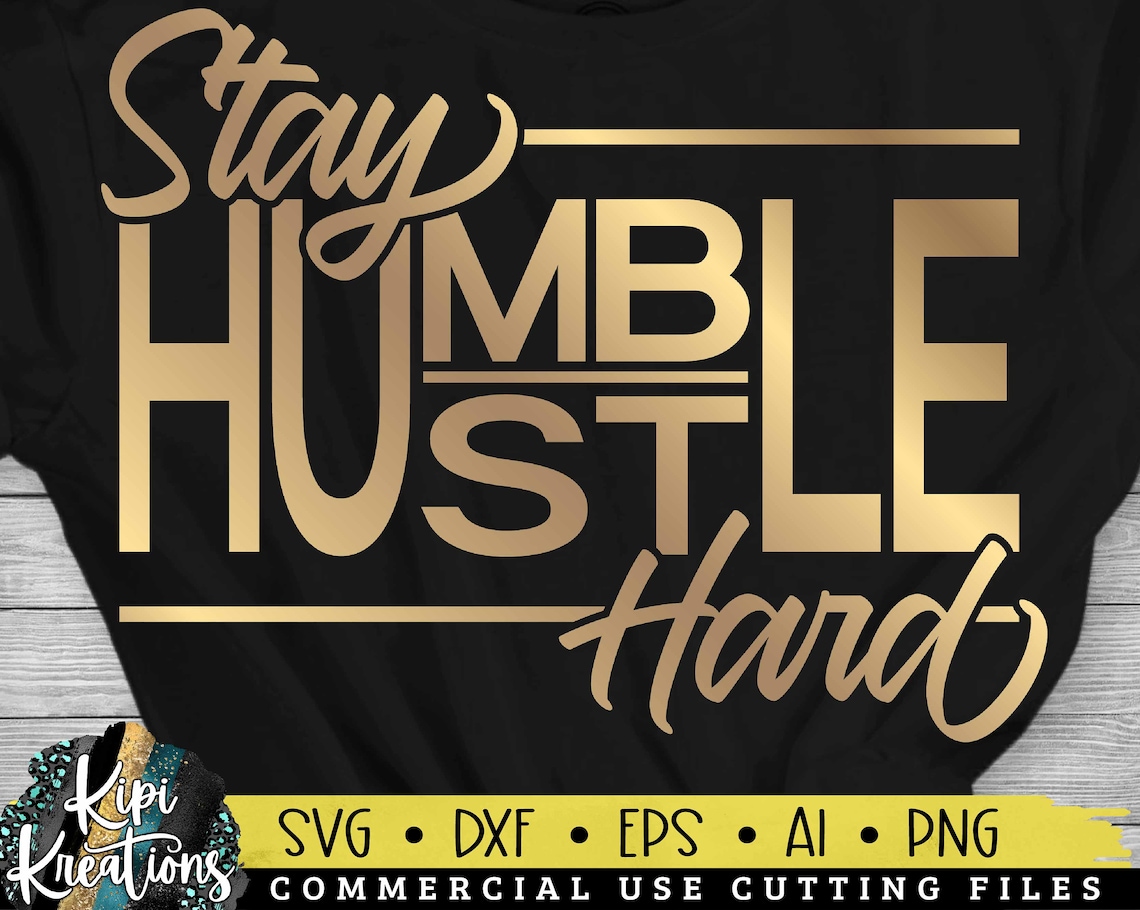 Stay Humble Hustle Hard Svg Motivational Svg Inspirational | Etsy