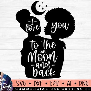 Love You To The Moon and Back SVG, Mama SVG, Mommy and Me SVG, Daughter Svg, Girl Mama svg, Girl mom, Mom Shirt, Mother's Day Svg, Dxf, Png
