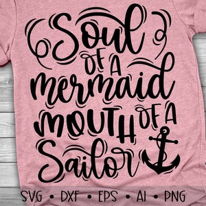 Soul of a Mermaid Mouth of a Sailor Svg, Sailor Svg, Mermaid Svg, Funny Svg, Funny Quote Svg, Sarcastic Svg, Eps, Dxf, Png