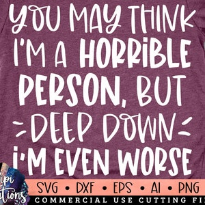 You May Think SVG, Sarcastic SVG, Funny SVG, Joking svg, Sassy Svg, Mean Quote svg, Humorous Svg, Cut File Svg, Dxf, Png