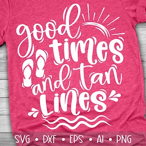 Good Times et Tan Lines Svg, Summer Svg, Beach Svg, Vacation Svg, Summer Life Svg, Summer Cut Files, Eps, Dxf, Png