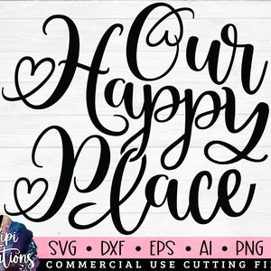 Our Happy Place Svg, Home Svg, Family SVG, Rustic Farmhouse Sign, Farmhouse quote, Family Quotes, Family sign, Home decor svg, dxf, png