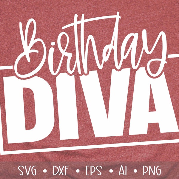 Birthday Diva Svg, Birthday Svg, Birthday Saying Svg, Birthday Cut File, Birthday Shirt Svg, Diva Svg, Eps, Dxf, Png
