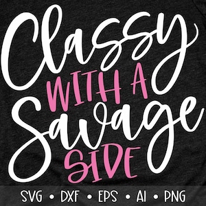 Classy With a Savage Side Svg Classy Svg Savage Svg Girl - Etsy