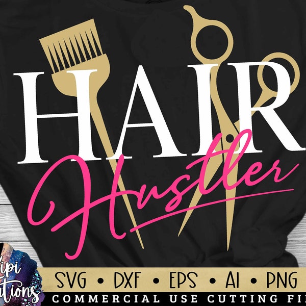 Hair Hustler Svg, Hairstylist SVG, Hairdresser Svg, Hair Dresser Svg, Barber Svg, Salon Life, Hair Whisperer Svg, Dxf, Png