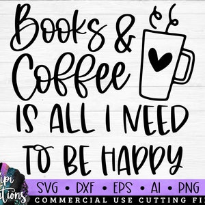 Books and Coffee SVG, Book Reading SVG, Book svg, Reading svg, Book Lover svg, Book Quotes svg, Library svg, Book Reader Svg, Dxf, Png