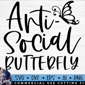 Anti Social Butterfly SVG, Antisocial SVG, Antisocial Quotes SVG, Introvert svg, Sarcastic Sayings svg, Funny Quote Svg, Cut Files, Dxf, Png