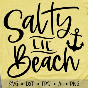 Salty Lil&#39; Beach Svg, Beach Svg, Summer Svg, Maritime svg, Summer Time Svg, Vacation Svg, Summer Cut Files, Eps, Dxf, Png, , , , , , ,