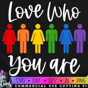 Love who you are SVG, Gay Pride Svg, Gay svg, Pride svg, Rainbow svg, LGBT SVG, Gay Pride Shirt svg, Gay Festival Outfit svg, Cut Files