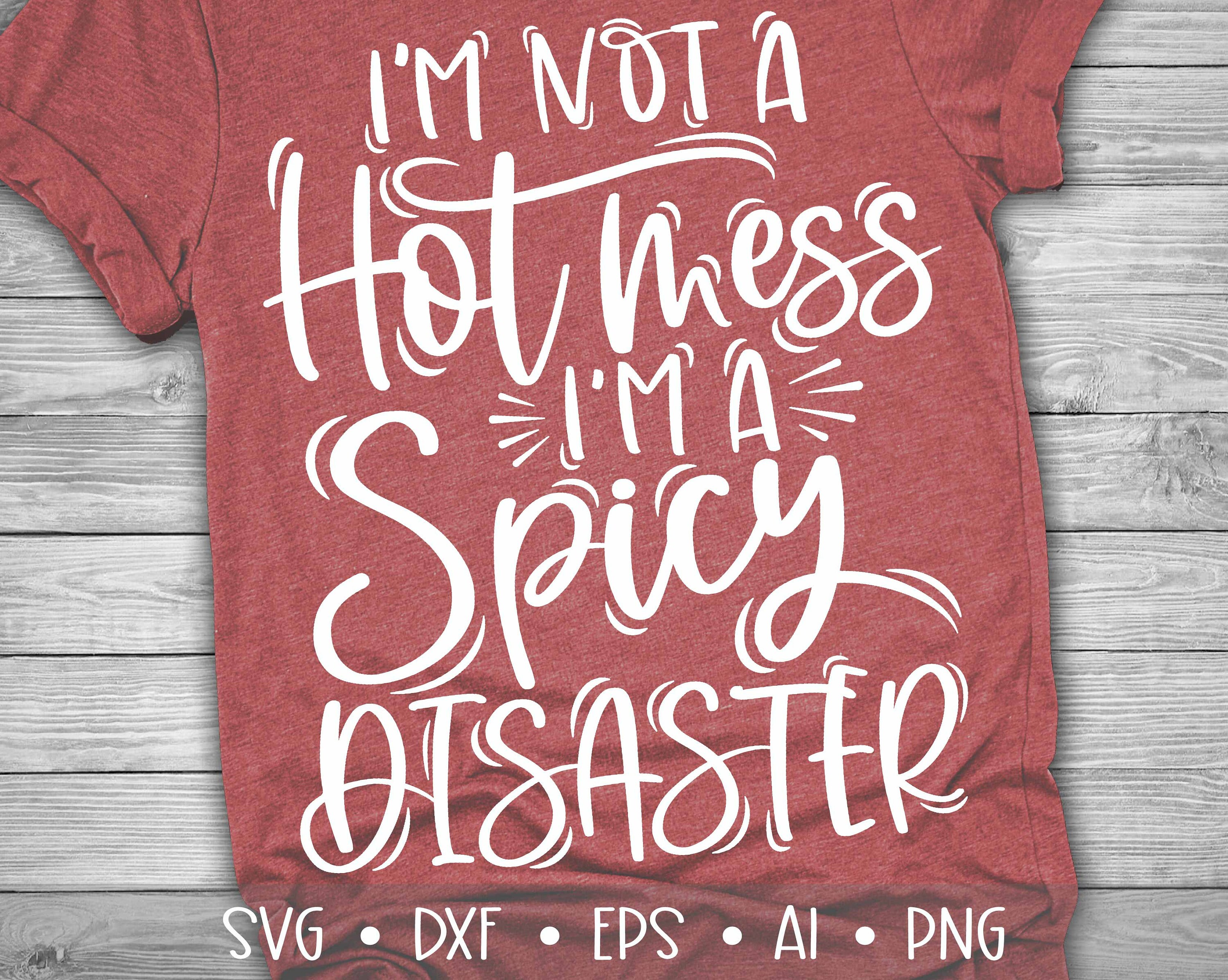 I'm Not a Hot Mess I'm a Spicy Disaster Svg Mom Svg Etsy