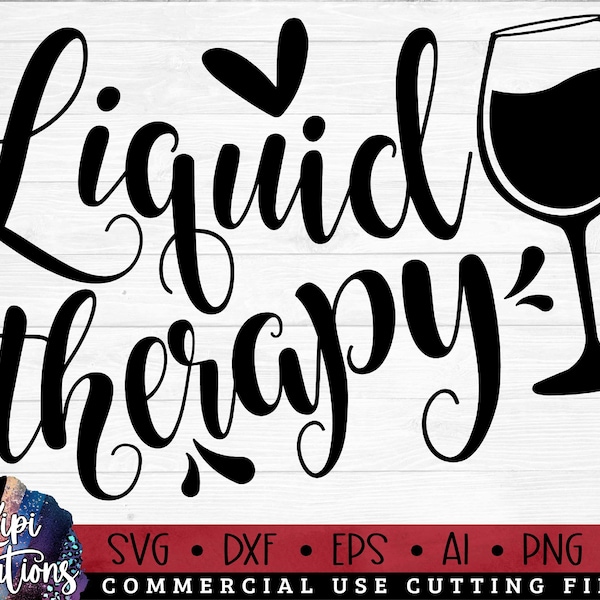 Liquid Therapy Svg, Wine SVG, Wine Lovers Svg, Wine Sayings, Wine Glass Svg, Funny Drinking, Wine Quote Svg, Dxf, Png