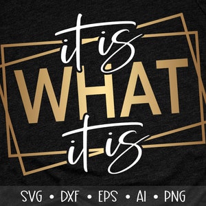 It is What It is, Funny Quote Svg, Life Svg, Funny Life Quote Svg, Mom Life Svg, Motivational Svg, Eps, Dxf, Png