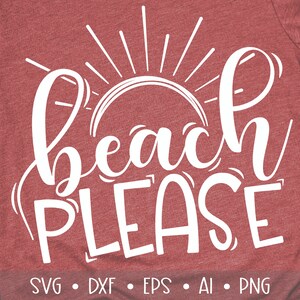 Beach Please Svg, Beach Svg, Summer Svg, Vacation Svg, Travel Svg, Beach Svg Designs, Beach Cut Files, Cut Files, Eps, Dxf, Png