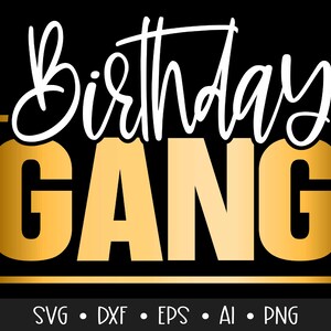 Birthday Gang Svg, Birthday Svg, Birthday Saying Svg, Birthday Cut File, Birthday Shirt Svg, Girls Trip, Eps, Dxf, Png