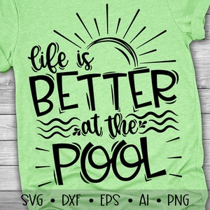 Life is Better at the Pool Svg, Beach Svg, Summer Svg, Vacation Svg, Pool Svg Designs, Pool Cut Files, Eps, Dxf, Png