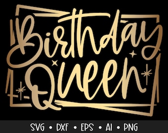 Birthday Queen Svg, Birthday Svg, Birthday Saying Svg, Birthday Cut File, Birthday Shirt Svg, , Eps, Dxf, Png